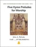 Five Hymn Preludes for Worship